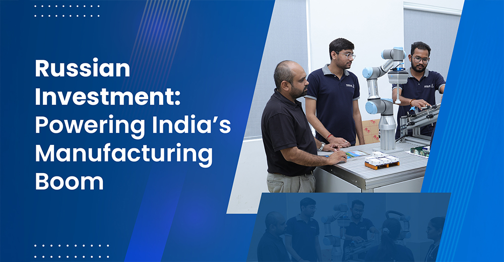 Russian Investment: Powering India’s Manufacturing Boom
